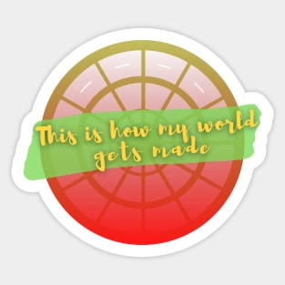 This Is How My World Gets Made - Amelie Musical Sticker